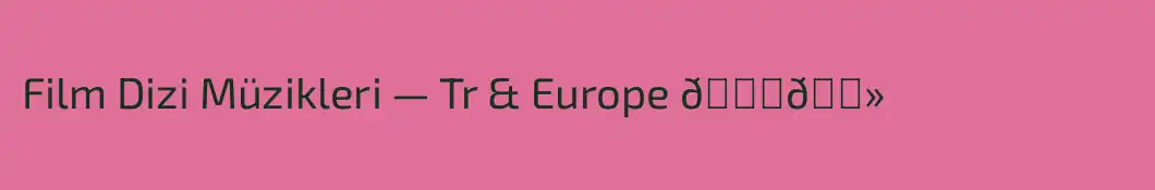 Film Dizi Müzikleri — Tr & Europe 👍🏻